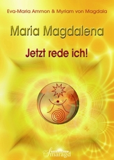 Maria Magdalena - Jetzt rede ich!