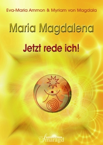 Maria Magdalena - Jetzt rede ich!