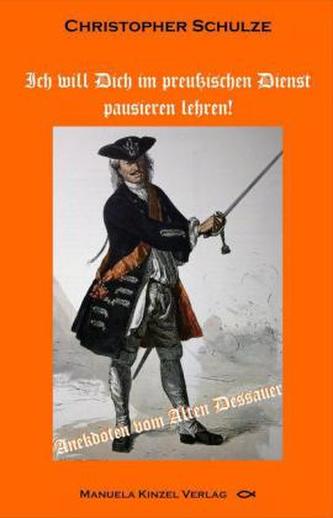 Ich will Dich im preußischen Dienst pausieren lehren!