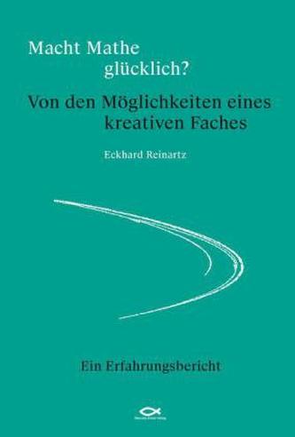 Macht Mathe glücklich? Von den Möglichkeiten eines kreativen Faches