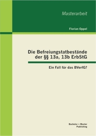 Die Befreiungstatbestände der §§ 13a, 13b ErbStG