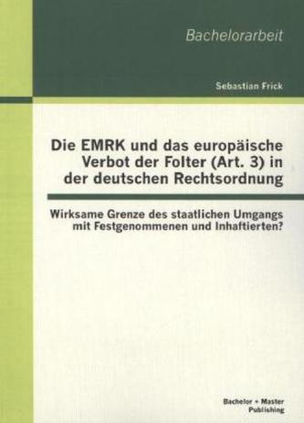 Die EMRK und das europäische Verbot der Folter (Art. 3) in der deutschen Rechtsordnung