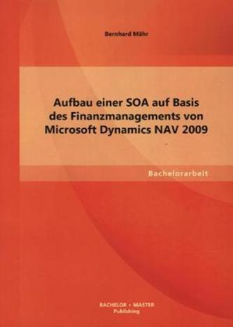 Aufbau einer SOA auf Basis des Finanzmanagements von Microsoft Dynamics NAV 2009