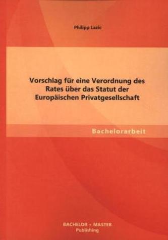 Vorschlag für eine Verordnung des Rates über das Statut der Europäischen Privatgesellschaft