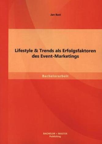 Lifestyle & Trends als Erfolgsfaktoren des Event-Marketings
