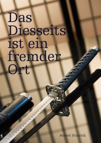 Das Diesseits ist ein fremder Ort
