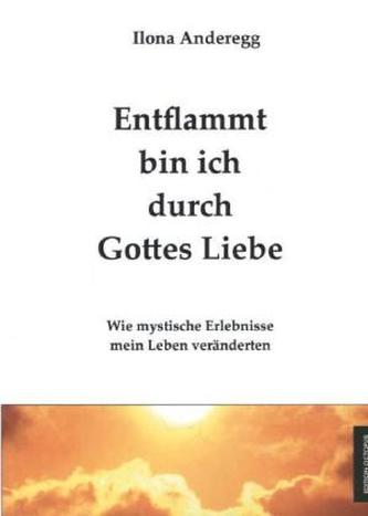 Entflammt bin ich durch Gottes Liebe
