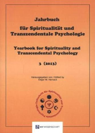 Jahrbuch für Spiritualität und Transzendentale Psychologie. Yearbook for Spirituality and Transcendental Psychology. Bd.3