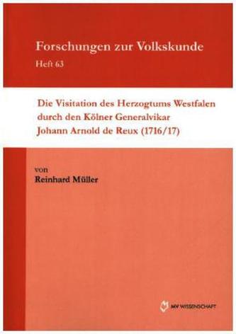 Die Visitation des Herzogtums Westfalen durch den Kölner Generalvikar Johann Arnold de Reux (1716/17)
