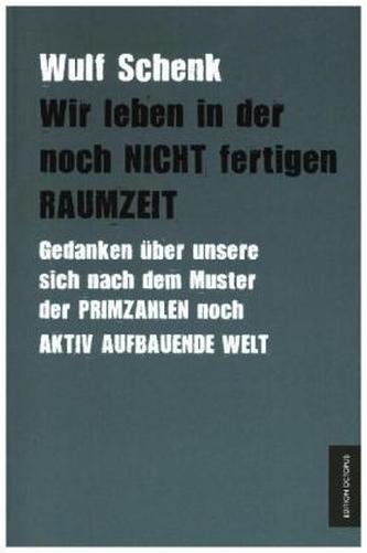 Wir leben in der noch nicht fertigen Raumzeit