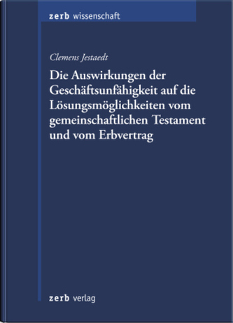 Geschäftsunfähigkeit und die Lösungsmöglichkeiten beim gemeinschaftlichen Testament und beim Erbvertrag