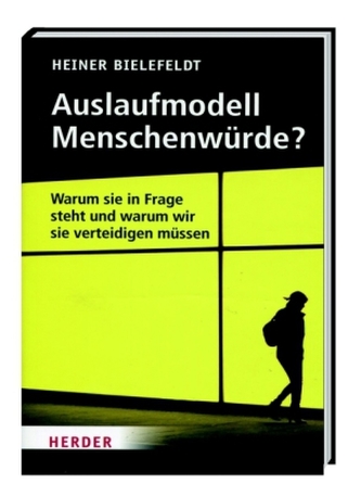 Auslaufmodell Menschenwürde?