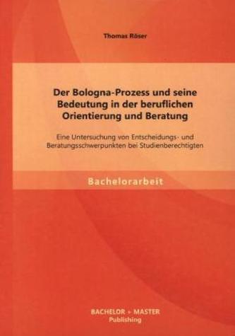 Der Bologna-Prozess und seine Bedeutung in der beruflichen Orientierung und Beratung