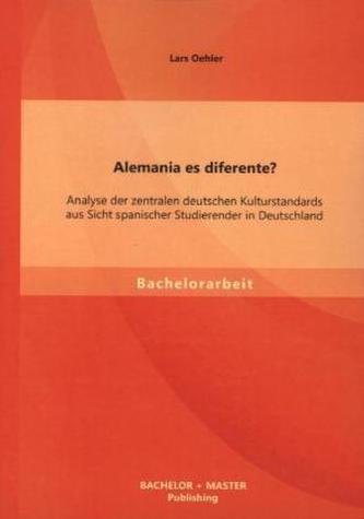 Alemania es diferente? Analyse der zentralen deutschen Kulturstandards aus Sicht spanischer Studierender in Deutschland