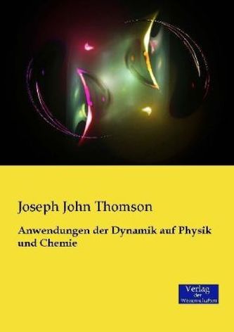 Anwendungen der Dynamik auf Physik und Chemie