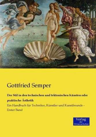 Der Stil in den technischen und tektonischen Künsten oder praktische Ästhetik Der Stil in den technischen und tektonischen Künsten oder praktische Ästhetik