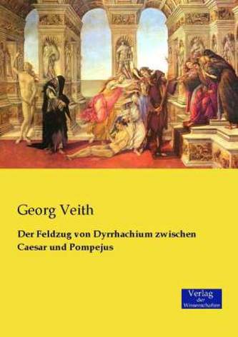 Der Feldzug von Dyrrhachium zwischen Caesar und Pompejus