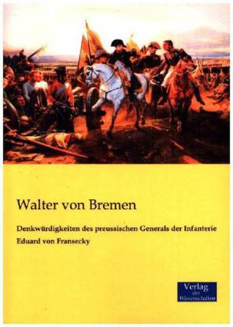 Denkwürdigkeiten des preussischen Generals der Infanterie Eduard von Fransecky