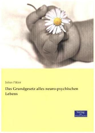 Das Grundgesetz alles neuro-psychischen Lebens