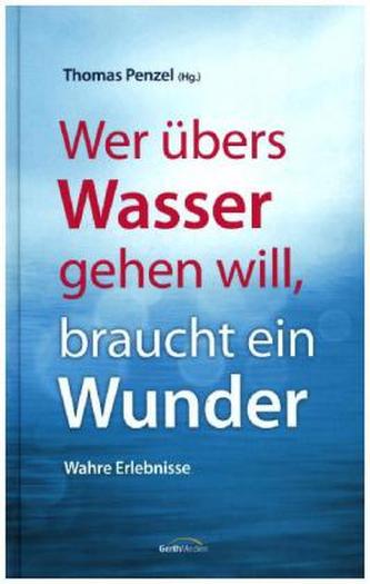 Wer übers Wasser gehen will, braucht ein Wunder