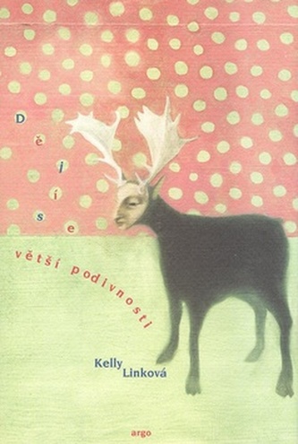 Dějí se větší podivnosti (Kelly Link, 2008)