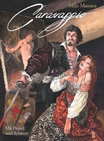 Caravaggio - Mit Pinsel und Schwert. Bd.1