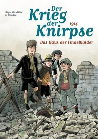 Der Krieg der Knirpse - 1914 Das Haus der Findelkinder