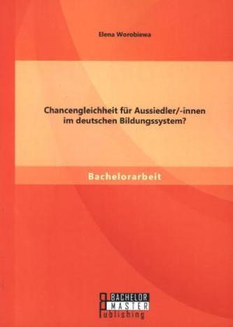 Chancengleichheit für Aussiedler/-innen im deutschen Bildungssystem?