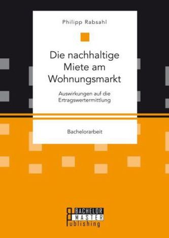 Die nachhaltige Miete am Wohnungsmarkt: Auswirkungen auf die Ertragswertermittlung