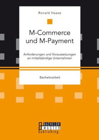 M-Commerce- und M-Payment: Anforderungen und Voraussetzungen an mittelständige Unternehmen