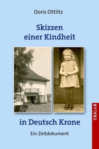 Skizzen einer Kindheit in Deutsch-Krone