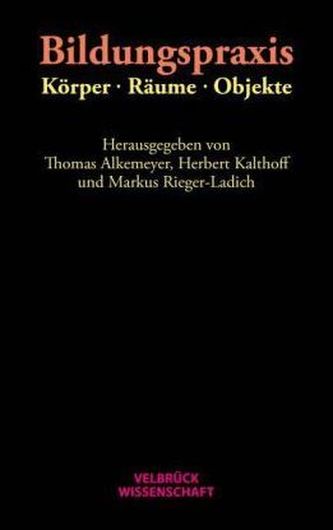 Bildungspraxis. Körper - Räume - Objekte