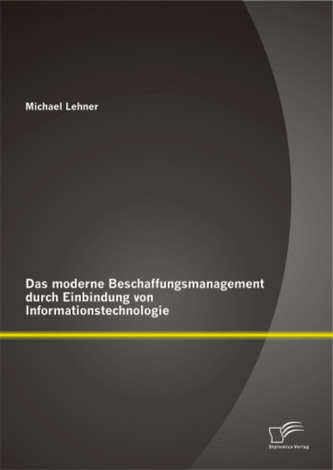 Das moderne Beschaffungsmanagment durch Einbindung von Informationstechnologie