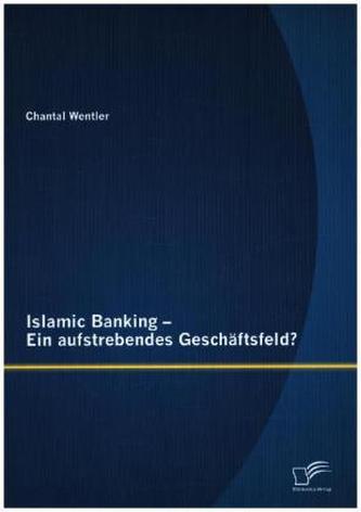 Islamic Banking Ein aufstrebendes Geschäftsfeld?