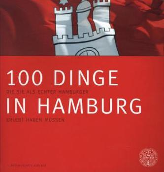 100 Dinge in Hamburg, die Sie als echter Hamburger erlebt haben müssen