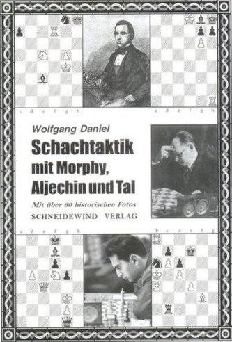 Schachtaktik mit Morphy, Aljechin und Tal