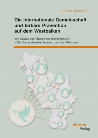 Die internationale Gemeinschaft und tertiäre Prävention auf dem Westbalkan: Von Dayton über Brüssel ins Niemandsland? - Der Comp