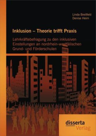 Inklusion - Theorie trifft Praxis: Lehrkräftebefragung zu den inklusiven Einstellungen an nordrhein-westfälischen Grund- und För