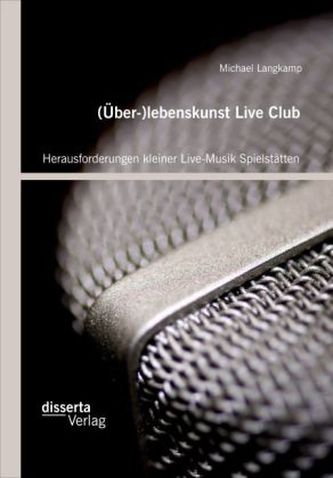 (Über-)lebenskunst Live Club: Herausforderungen kleiner Live-Musik Spielstätten