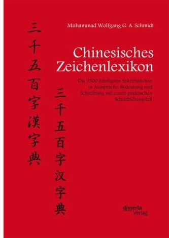 Chinesisches Zeichenlexikon. Die 3500 häufigsten Schriftzeichen in Aussprache, Bedeutung und Schreibung mit einem praktischen Sc