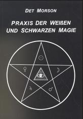 Praxis der weißen und schwarzen Magie