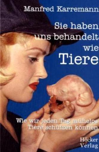 Sie haben uns behandelt wie Tiere