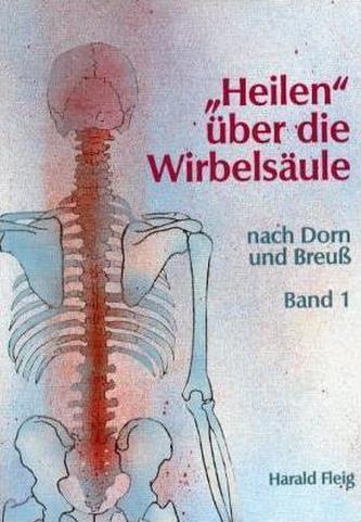 'Heilen' über die Wirbelsäule mit der Dorn- und Breuß-Methode. Bd.1
