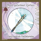 Mein geheimer Garten - Verjüngende Fantasiereise, Audio-CD