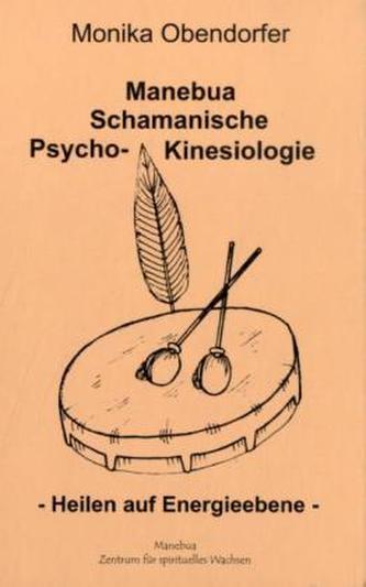 Manebua Schamanische Psycho-Kinesiologie