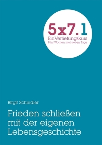 5x7.1 - Frieden schließen mit der eigenen Lebensgeschichte