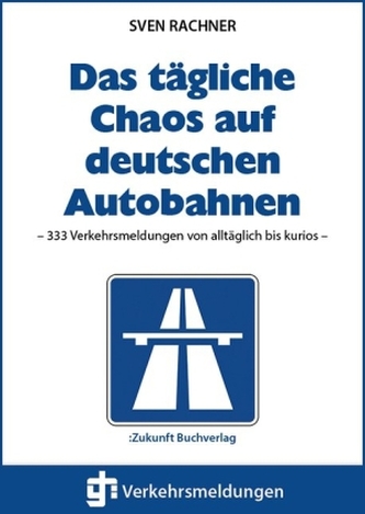 Das tägliche Chaos auf deutschen Autobahnen