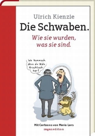 Die Schwaben. Wie sie wurden, was sie sind