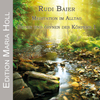 Meditation im Alltag - Erden und Öffnen des Körpers, 1 Audio-CD. Tl.1