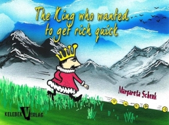 The king who wanted to get rich quick. Der König der schnell reich werden wollte, englische Ausgabe